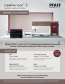 Offre de lancement PFAFF creative icon 3 : iPad, abonnement CREATIVATE Elite d’un an, cercle pour bras libre et 500 $ à dépenser en magasin, inclus à l’achat du 1er septembre au 31 décembre 2026.